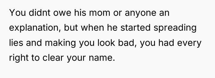 You didnt owe his mom or anyone an explanation, but...