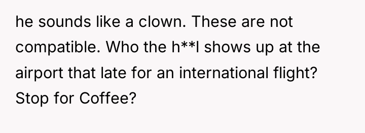 he sounds like a clown. These are not compatible. Who...