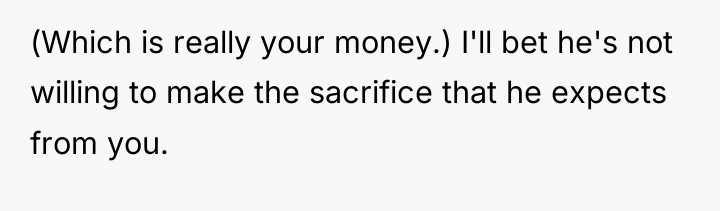 (Which is really your money.) I'll bet he's not willing...