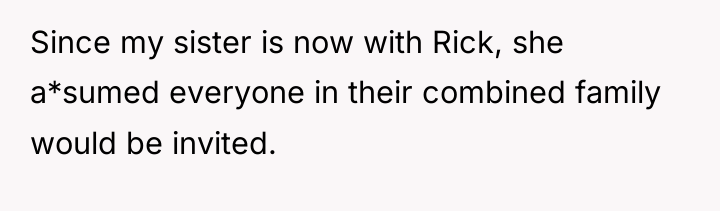 Since my sister is now with Rick, she a*sumed everyone...