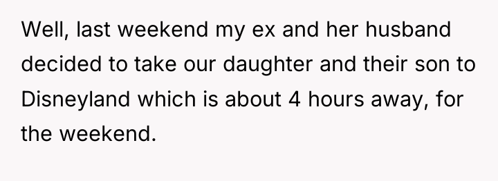 Well, last weekend my ex and her husband decided to...