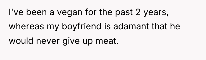 I've been a vegan for the past 2 years, whereas...