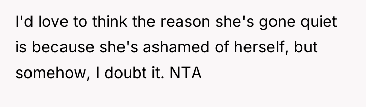 I'd love to think the reason she's gone quiet is...