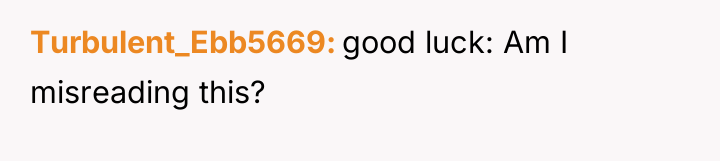 Turbulent_Ebb5669 good luck: Am I misreading this?