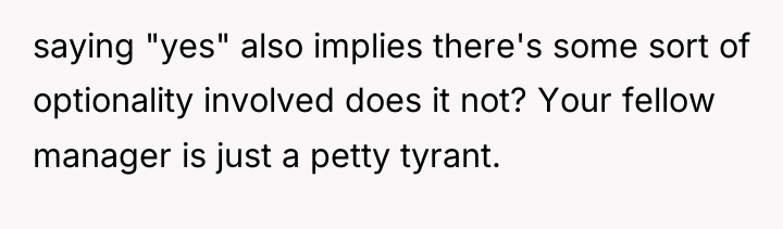 saying "yes" also implies there's some sort of optionality involved...