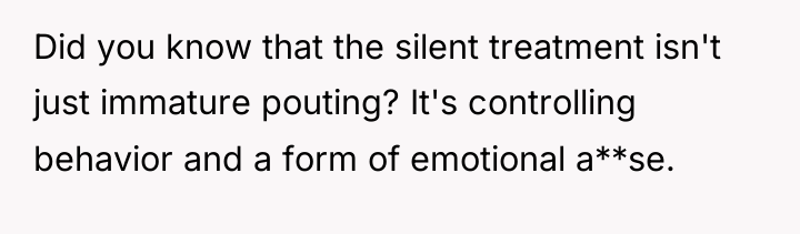 Did you know that the silent treatment isn't just immature...