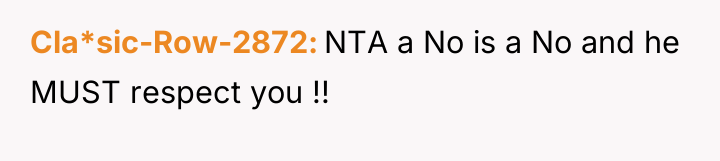 Cla*sic-Row-2872 NTA a No is a No and he MUST...