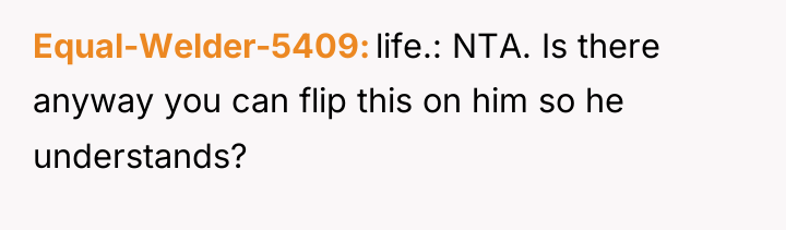 Equal-Welder-5409 life.: NTA. Is there anyway you can flip this...