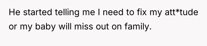 He started telling me I need to fix my att*tude...