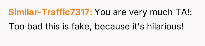 Similar-Traffic7317 You are very much TA!: Too bad this is...