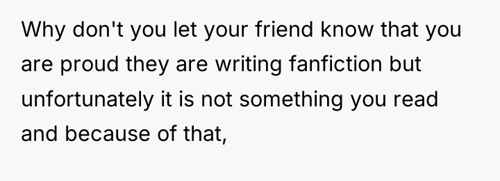 Why don't you let your friend know that you are...