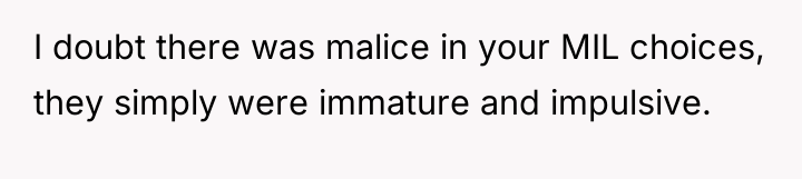 I doubt there was malice in your MIL choices, they...
