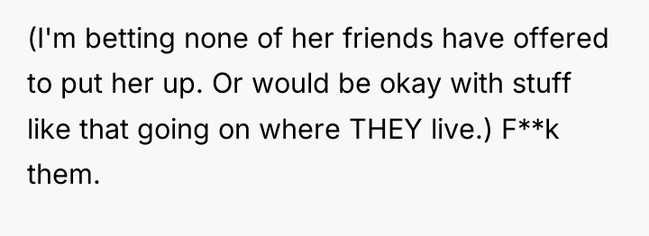 (I'm betting none of her friends have offered to put...