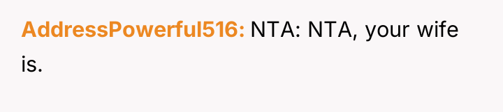 AddressPowerful516 NTA: NTA, your wife is.