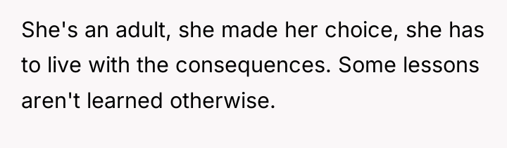 She's an adult, she made her choice, she has to...