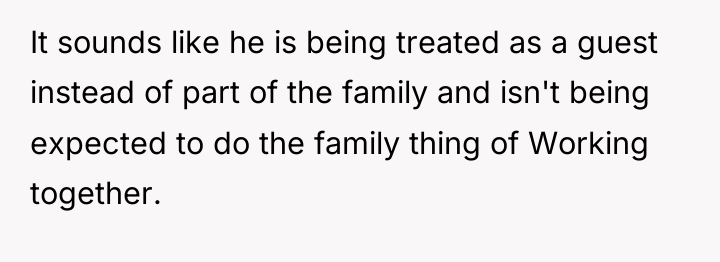 It sounds like he is being treated as a guest...