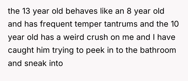 the 13 year old behaves like an 8 year old...