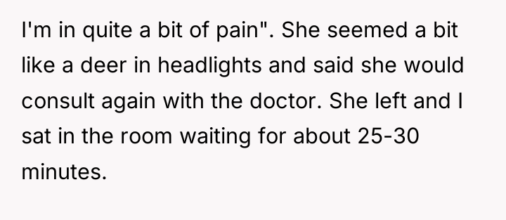 I'm in quite a bit of pain". She seemed a...