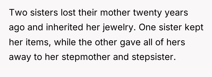 Two sisters lost their mother twenty years ago and inherited...