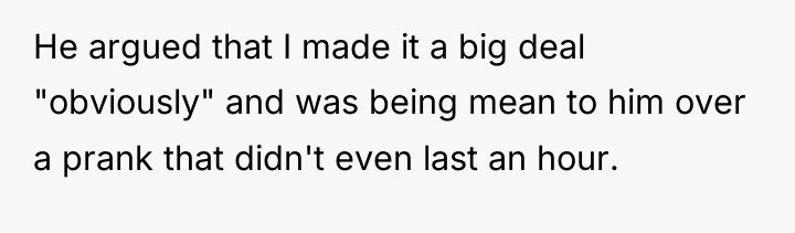 He argued that I made it a big deal "obviously"...
