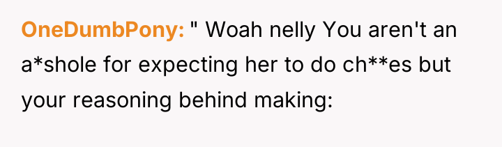 OneDumbPony " Woah nelly You aren't an a*shole for expecting...