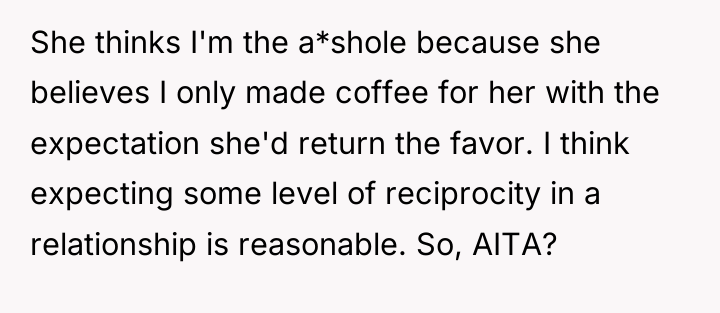 She thinks I'm the a*shole because she believes I only...