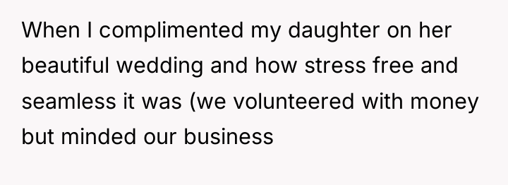 When I complimented my daughter on her beautiful wedding and...
