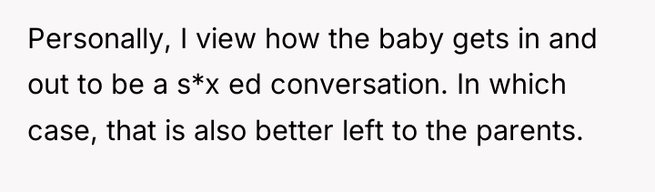 Personally, I view how the baby gets in and out...