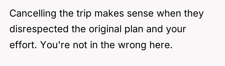 Cancelling the trip makes sense when they disrespected the original...