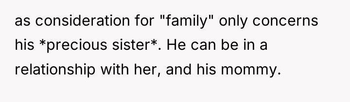 as consideration for "family" only concerns his *precious sister*. He...