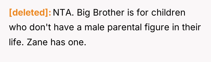 [deleted] NTA. Big Brother is for children who don't have...