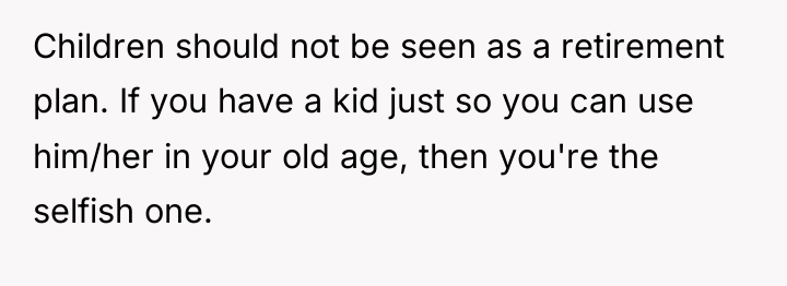 Children should not be seen as a retirement plan. If...