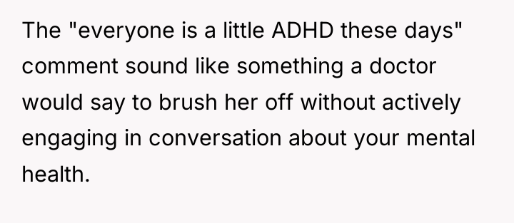 The "everyone is a little ADHD these days" comment sound...