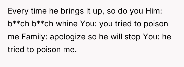 Every time he brings it up, so do you Him:...