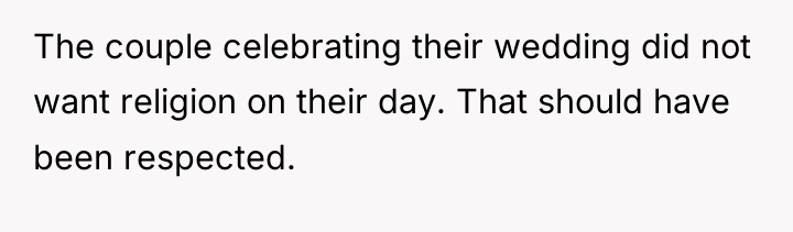 The couple celebrating their wedding did not want religion on...