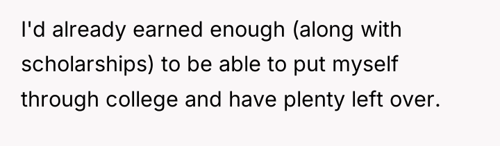I'd already earned enough (along with scholarships) to be able...