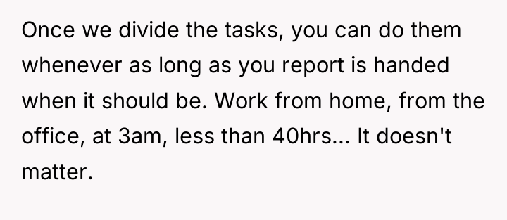 Once we divide the tasks, you can do them whenever...