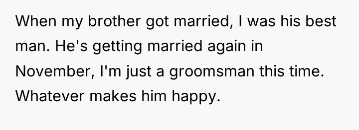 When my brother got married, I was his best man....