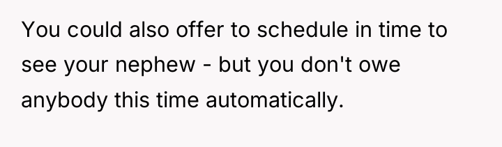 You could also offer to schedule in time to see...