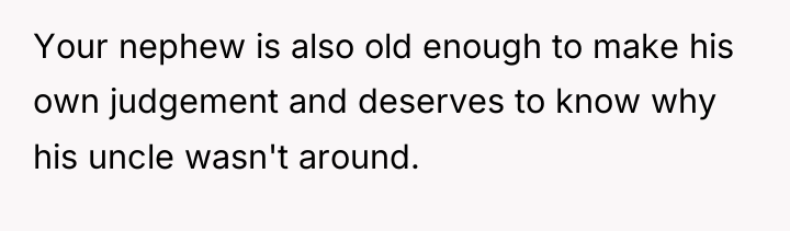 Your nephew is also old enough to make his own...