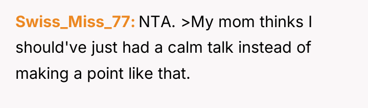 Swiss_Miss_77 NTA. >My mom thinks I should've just had a...