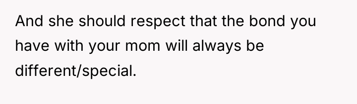 And she should respect that the bond you have with...