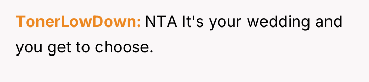 TonerLowDown NTA It's your wedding and you get to choose.