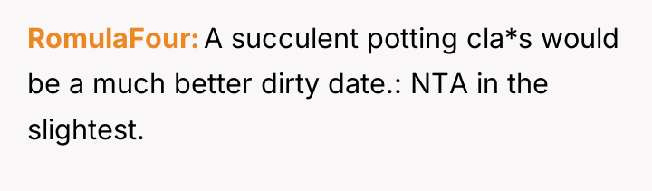 RomulaFour A succulent potting cla*s would be a much better...