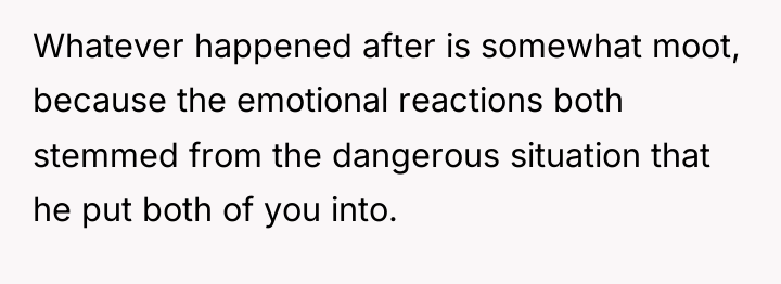 Whatever happened after is somewhat moot, because the emotional reactions...