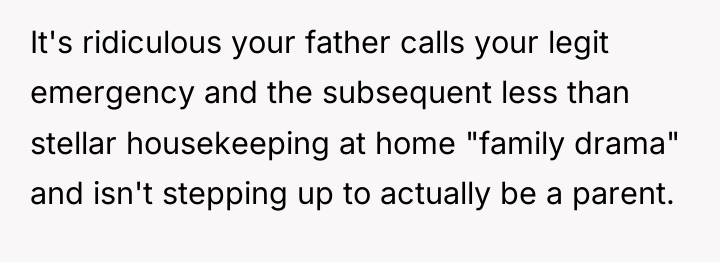 It's ridiculous your father calls your legit emergency and the...