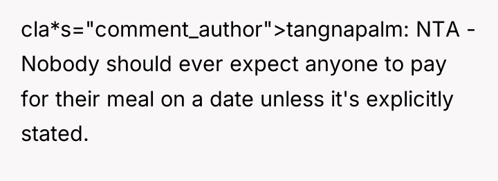 cla*s="comment_author">tangnapalm: NTA - Nobody should ever expect anyone to pay...