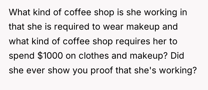 What kind of coffee shop is she working in that...