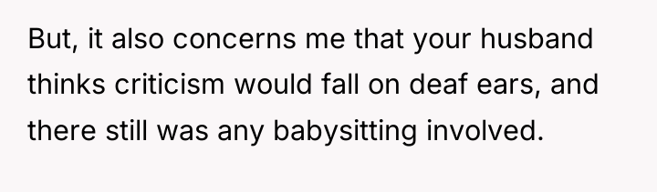 But, it also concerns me that your husband thinks criticism...