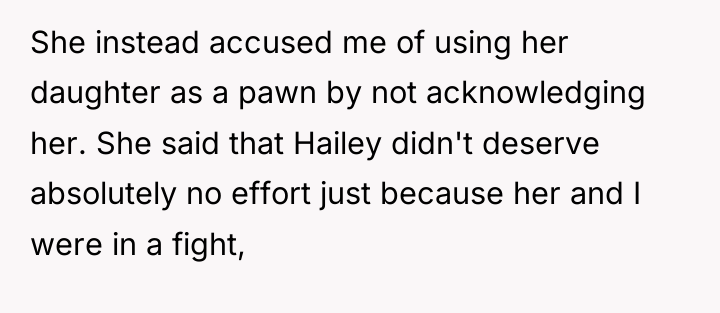 She instead accused me of using her daughter as a...